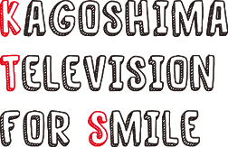 KAGOSHIMA TELEVISION FOR SMAILE